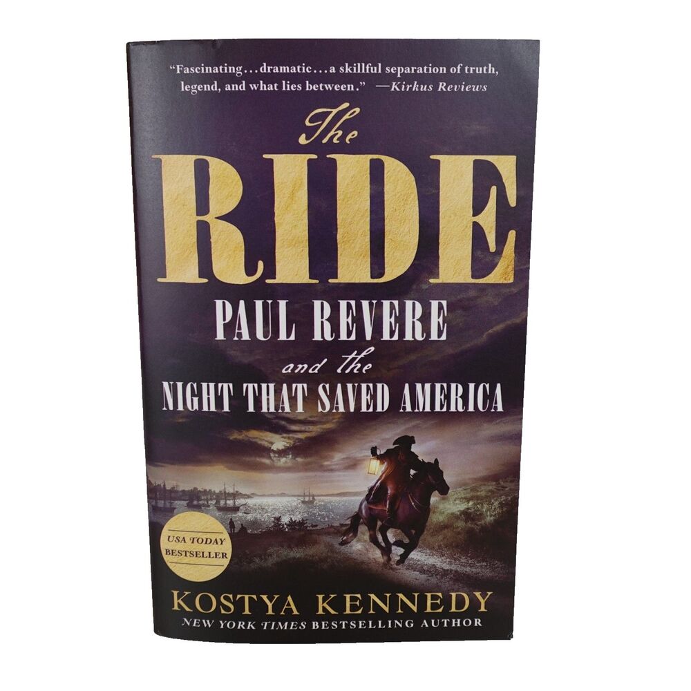 The Ride: Paul Revere and the Night That Saved America by Kostya Kennedy: New